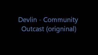 Devlin- Community Outcast - original version