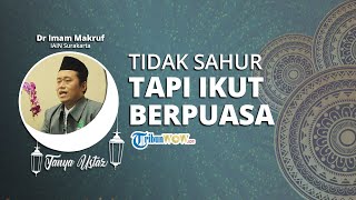 TANYA USTAZ - Hukum Puasa tapi Tidak Makan Sahur Apakah Sah Puasanya?