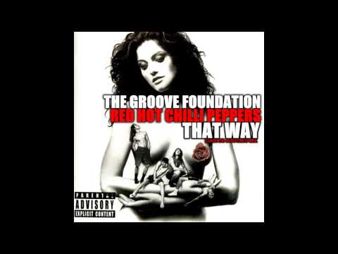 The Groove Foundation Vs Red Hot Chilli Peppers - That Way (Luke DB Bootleg Mix)