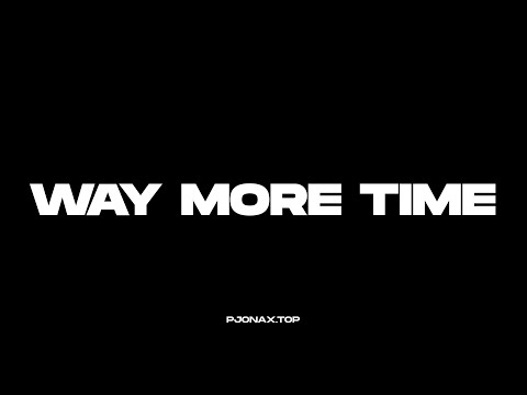 PJONAX - Way More Time