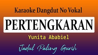 Download lagu PERTENGKARAN  KARAOKE - YUNITA ABABIEL mp3