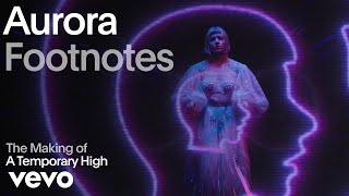 AURORA - The Making of 'A Temporary High' (VEVO Footnoes)