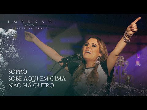 CD Imersão | DT | Ana Paula Valadão - Sopro | Sobe Aqui Em Cima | Não Há Outro