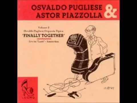 Osvaldo Pugliese & Astor Piazzolla - Juntos vol.2 (Álbum completo)