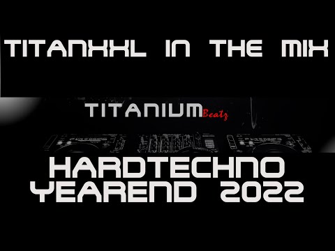 TitanXXL in the Mix - Yearend Hardtechno 2022 - 152BPM