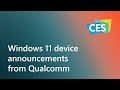 Qualcomm’s Windows 11 CES Highlights