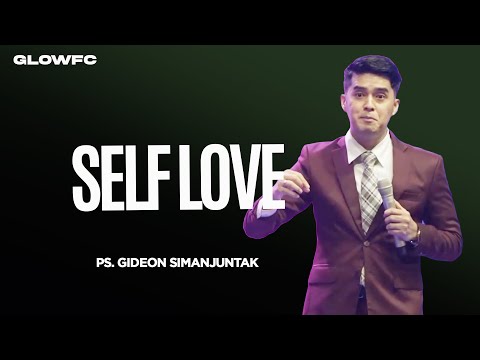 Self Love - Ps. Gideon Simanjuntak
