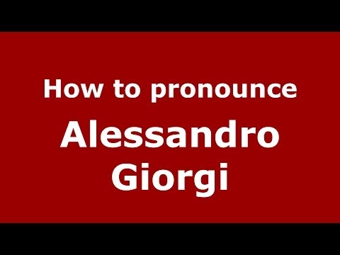 How to pronounce Alessandro Giorgi (Italian/Italy)  - PronounceNames.com