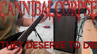 CANNIBAL CORPSE | They Deserve to Die Guitar | GUITAR COVER