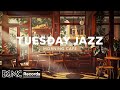 TUESDAY JAZZ: Jazz Relaxing Music & Cozy Coffee Shop Ambience ☕ Morning Instrumental Cafe Music