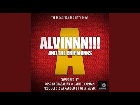 Alvinnn And The Chipmunks Theme (From "Alvinnn And The Chipmunks")