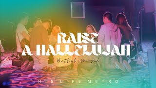 RAISE A HALLELUJAH - BETHEL MUSIC | HIS LIFE METRO