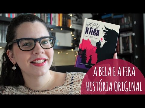 A BELA E A FERA (HISTÓRIA ORIGINAL E VERSÃO CLÁSSICA) | BOOK ADDICT