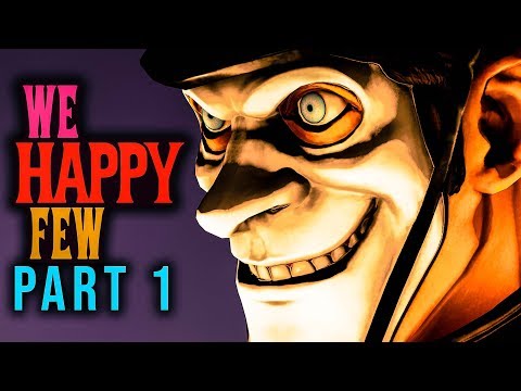 TAKING JOY! - We Happy Few 2018 - Part 1 - Story Gameplay (Lets Play Walkthrough)