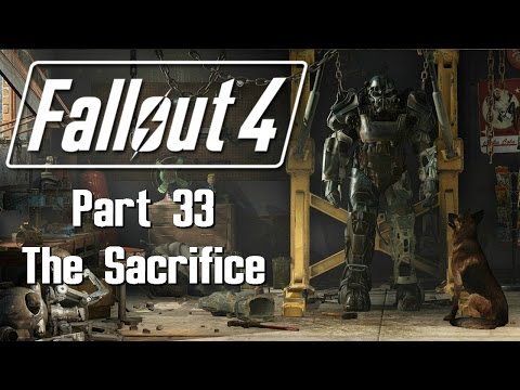 Fallout 4 - Part 33 - The Sacrifice