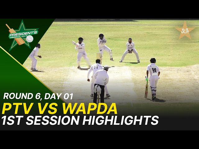 1st Session Highlights | PTV Vs Wapda | President Trophy | 2025-26 | Day 4 | PCB | M2Y1K |