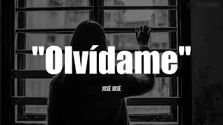 OLVIDAME - José José (LETRA)