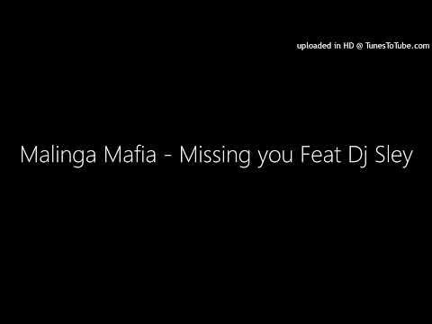 Malinga Mafia - Missing you Feat Dj Sley