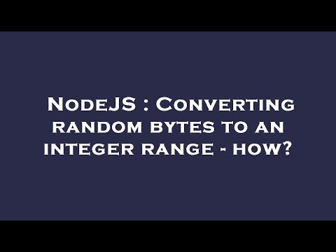 Nodejs Converting Random Bytes To An Integer Range How