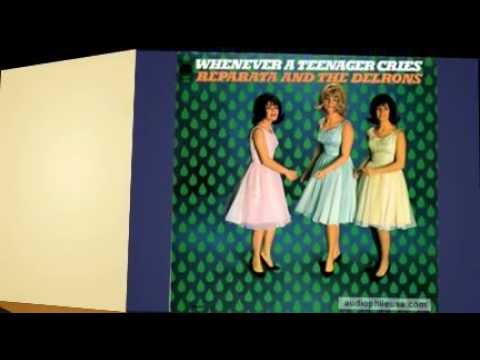 REPARATA AND THE DELRONS  whenever a teenager cries