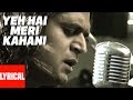 Yeh Hai Meri Kahani Lyrical Video Zinda Sanjay Dutt John Abraham Lara Dutta