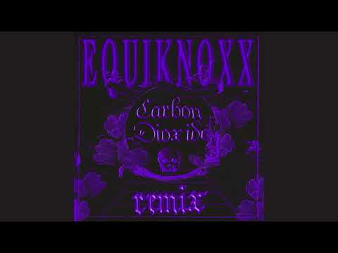 Video thumbnail for Carbon Dioxide (Equiknoxx Remix)