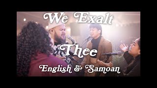 We Exalt Thee - Feat. Troy Lepisi (English &amp; Samoan)
