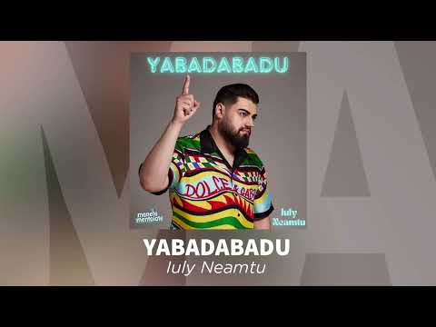 Iuly Neamtu  - Yabadabadu | Audio Oficial