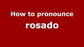 How to pronounce Rosado