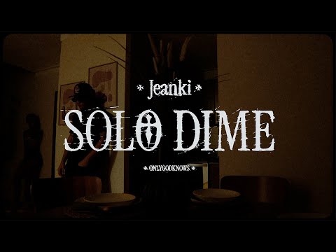 JEANKI - " Solo Dime " (Visualizer) | ONLYGODKNOWS