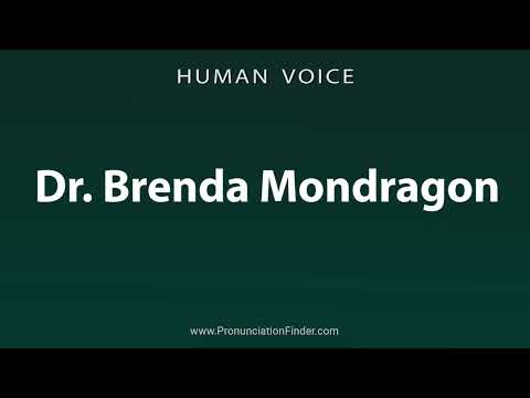 How To Pronounce Dr. Brenda Mondragon