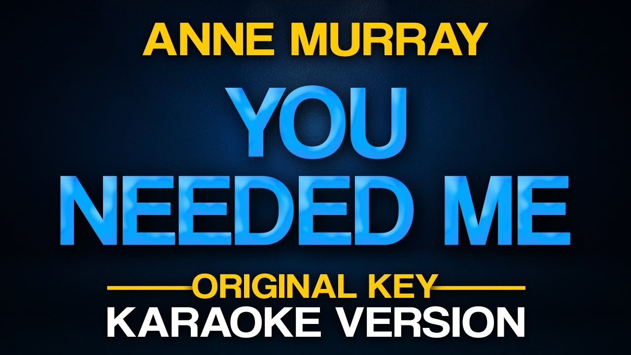 YOU NEEDED ME - Anne Murray (Karaoke)