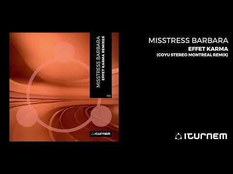 IT33 - Misstress Barbara - Effet Karma (Coyu Stereo Montreal Remix) (Oct 20th 2023)