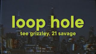 Tee Grizzley - Loop Hole (Lyrics) ft. 21 Savage