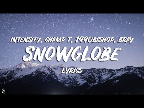 inteNsify x Champ T x 1990Bishop x Bray - Snowglobe (Lyrics)
