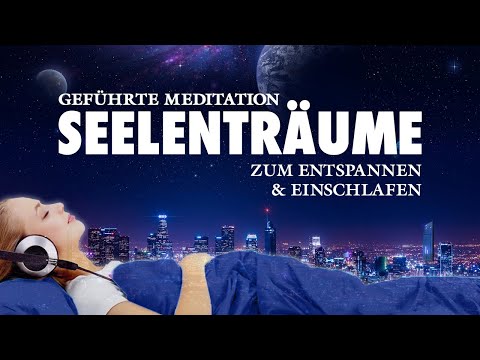 Seelenträume | Schnell entspannen und einschlafen | Meditation