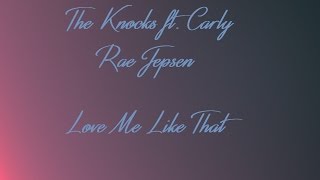 The Knocks ft. Carly Rae Jepsen - Love Me Like That Lyrics