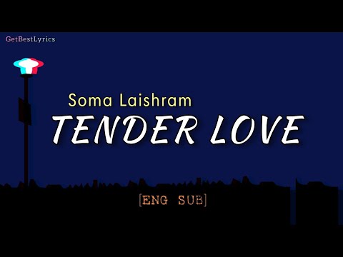 Tender Love Lyrics [Eng Sub] - Soma Laishram | Tony Aheibam | New Manipuri Song 2021