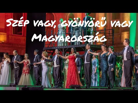 Szép vagy, gyönyörű vagy Magyarország..Előadja:Fischl Mónika és a Budapesti Operettszínház szólistái