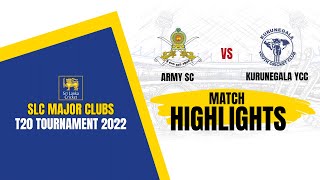 HIGHLIGHTS - Army vs Kurunegala | SLC Major Clubs T20 Tournament 2022