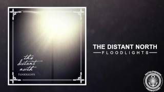 The Distant North - Floodlights