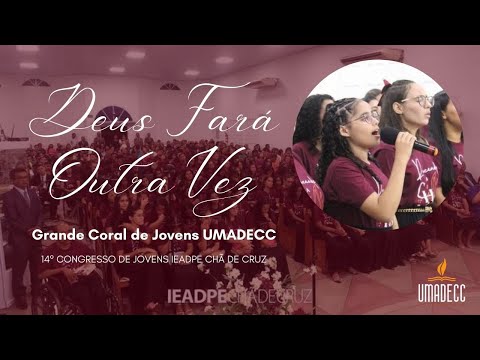 Deus Fará Outra Vez - Coral de Jovens da UMADECC