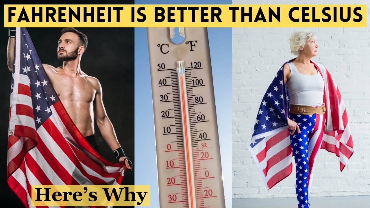 Here's Why the Fahrenheit Scale is Better than Celsius