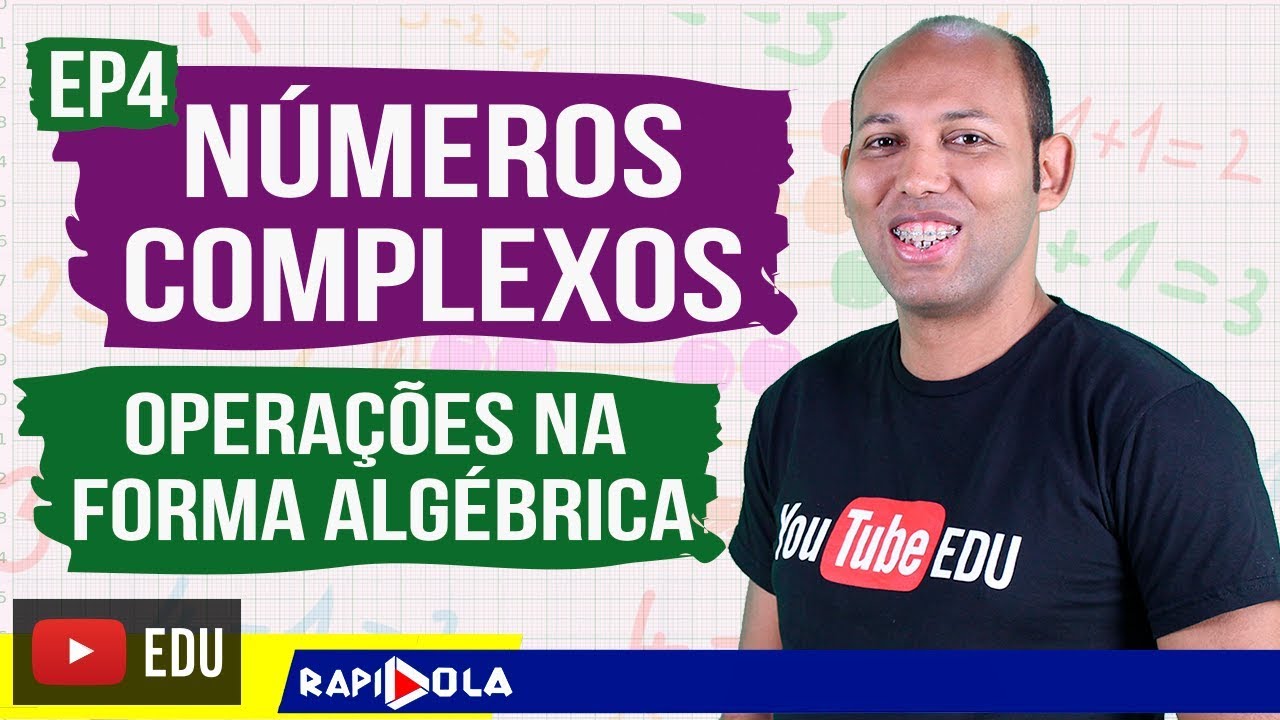 NÚMEROS COMPLEXOS EP 4 ☑️ OPERAÇÕES NA FORMA ALGÉBRICA