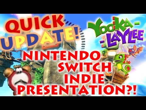 Yooka-Laylee Quick Update - Nintendo Switch Indie Presentation?! Press coverage coming soon!