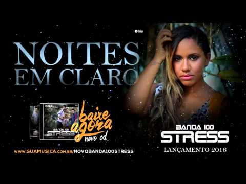 Banda 100 Stress - Noites em Claro [LANÇAMENTO 2016]