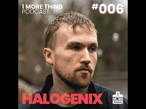 1 More Thing Podcast #006: Halogenix