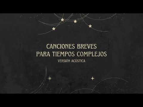 'Canciones Breves para Tiempos Complejos' [Versión Acústica  -Disco Completo]