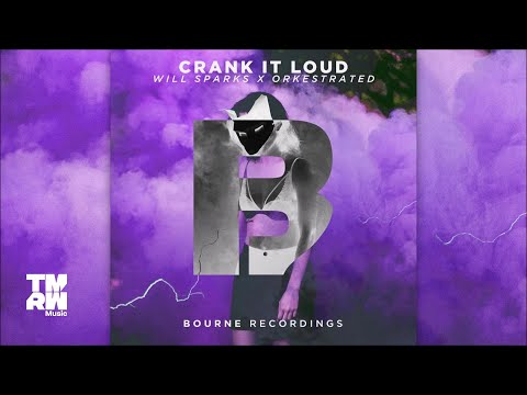 Will Sparks & Orkestrated - Crank It Loud