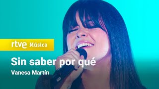Vanesa Martín - &quot;Sin saber por qué&quot; (Feliz 2015)